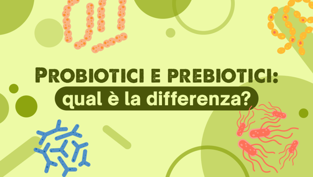 Probiotici e prebiotici: qual è la differenza e perché funzionano meglio insieme? 2 cover articolo 2